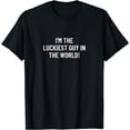 thumbnail image 1 of I'm the luckiest guy in the world! T-Shirt, 1 of 3