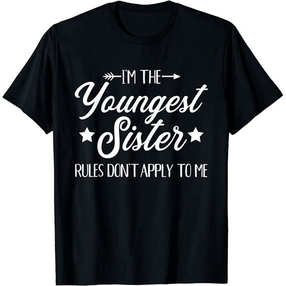 I'm the youngest sister rules not apply to me Short Sleeve T-Shirt