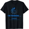 thumbnail image 1 of I'm thinking Cancel Loading Symbol Thinking T-Shirt mens t shirt，black，women，funny，misfits，men，journey，t-shirt, 1 of 4