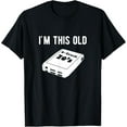 thumbnail image 1 of I'm this Old - 8 track tapes T-Shirt, 1 of 4