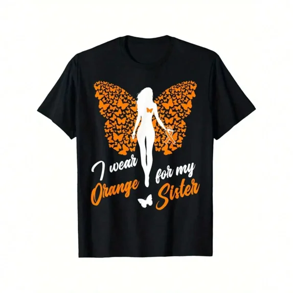 I'm wearing orange my sister, the multiple sclerosis leukemia T-shirt