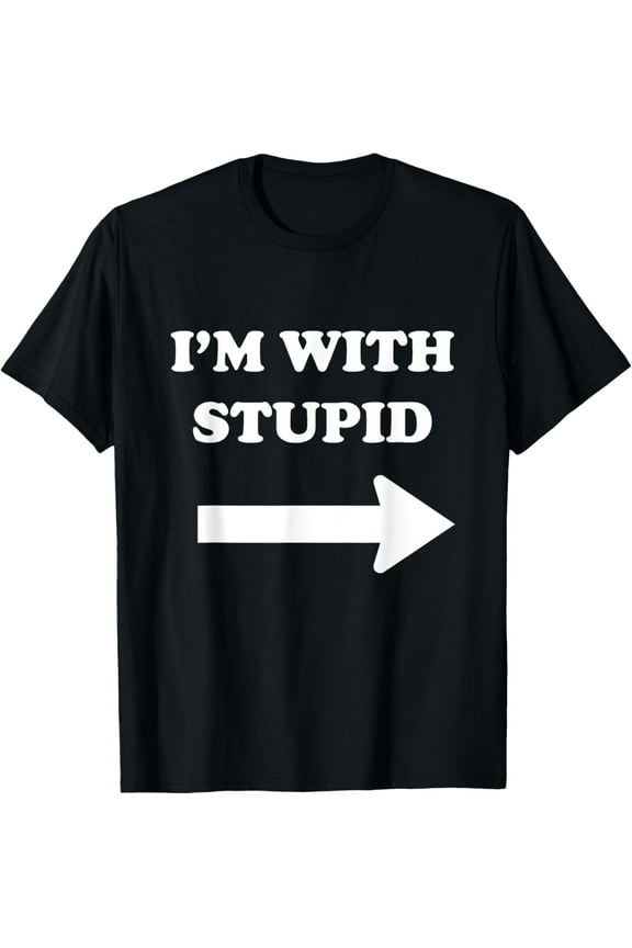 I'm with stupid T-shirt Funny dumb Novelty Arrow Direction T-Shirt