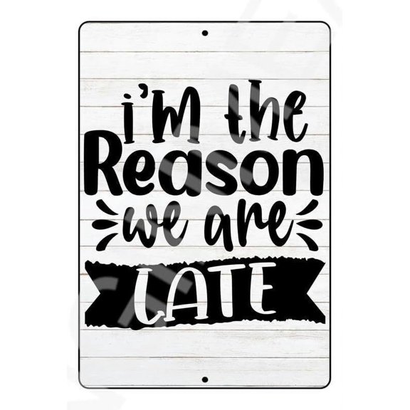 I"mThe Reason We Are Late Funny Baby"s Room Metal Sign Weatherproof Size: 8 x 12 Inch
