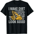 thumbnail image 1 of I make Dirt look good Excavator T-Shirt，Excavator Birthday Party Supplies, 1 of 4