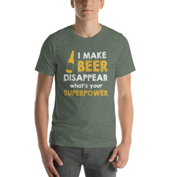 I make beer disappear, what's your superpower T-Shirt