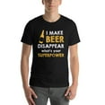 thumbnail image 1 of I make beer disappear, what's your superpower T-Shirt, 1 of 1