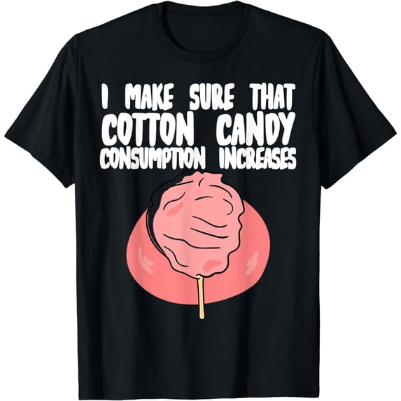 I make sure that Cotton Candy Consumption increases T-Shirt