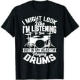 thumbnail image 1 of I might look like i'm listening to you Drum Drummer Men Boys T-Shirt, 1 of 5