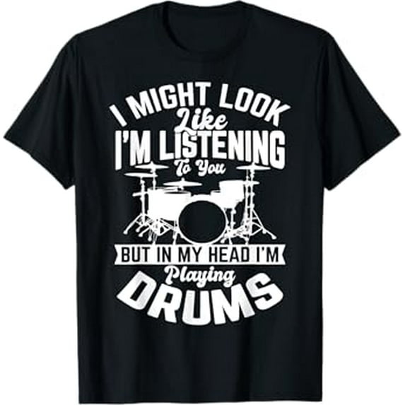 I might look like i'm listening to you Drum Drummer Men Boys T-Shirt