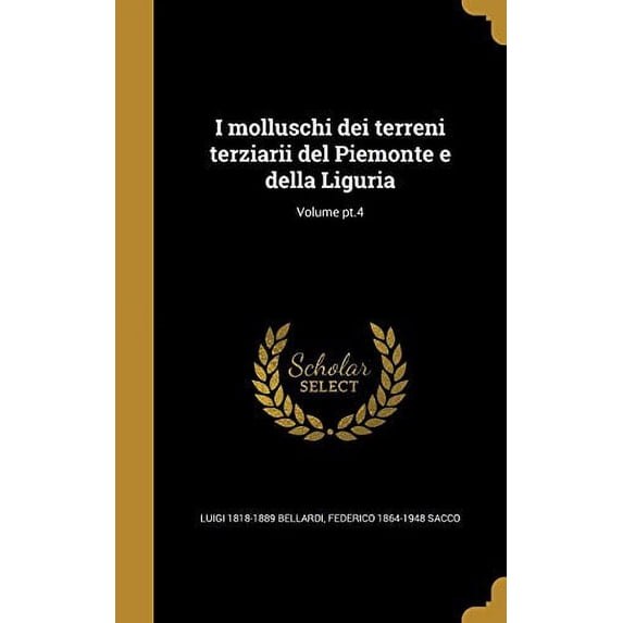 I molluschi dei terreni terziarii del Piemonte e della Liguria; Volume pt.4 (Hardcover)