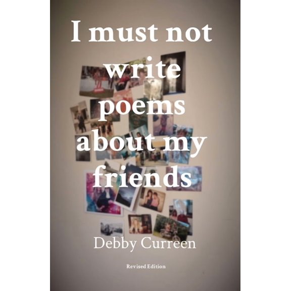 I must not write poems about my friends: Revised Edition, (Paperback)