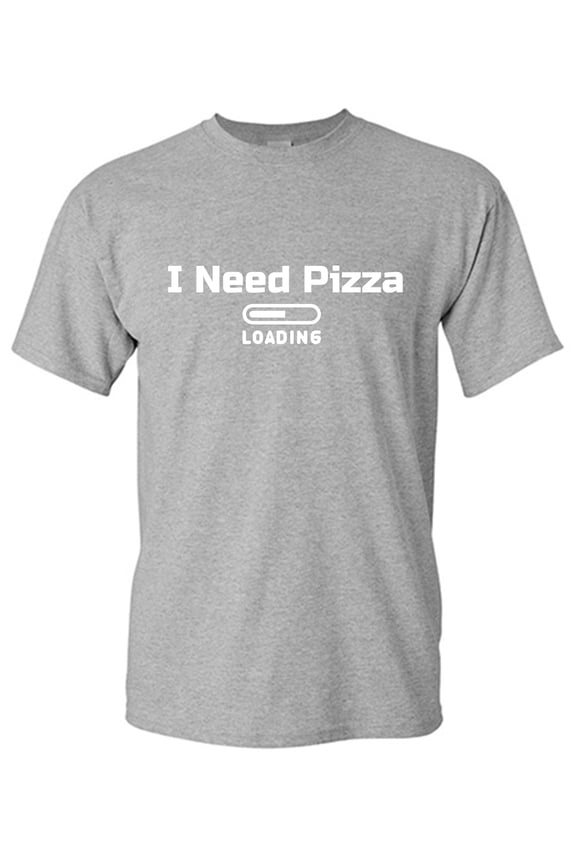 I need Pizza Loading Graphic Tee TShirt Gift