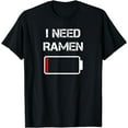 thumbnail image 1 of I need ramen Funny noodle love ramen T-Shirt, 1 of 4