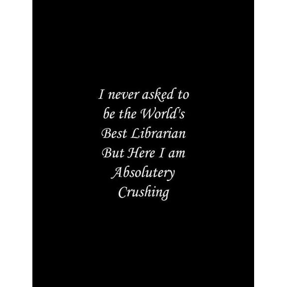 I never asked to be the World's Best Librarian: Line Notebook Handwriting Practice Paper Workbook, (Paperback)