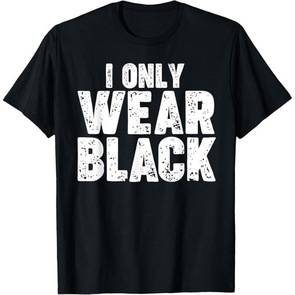 I only wear black T-Shirt men and women can wear, black, white, gifts
