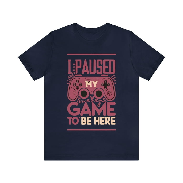 I Paused My Game To Be Here T-Shirt Retro Video Games Gift I Paused My Game To Be Here T-Shirt Retro Video Games Gift