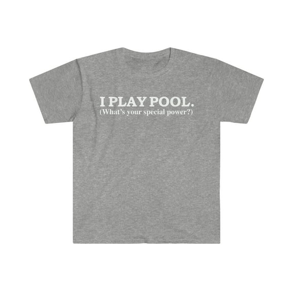 I play pool What’s your special power Pooler Player Unisex T-shirt S-3XL
