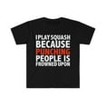 thumbnail image 1 of I play squash because punching people is frowned upon Unisex T-shirt S-3XL, 1 of 2