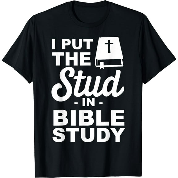 I put the stud in bible study T-Shirt