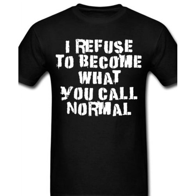 I refuse to what you call normal funny T shirt Tee