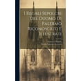 thumbnail image 1 of I regali sepolcri del Duomo di Palermo riconosciuti e illustrati (Hardcover), 1 of 1