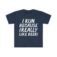 thumbnail image 1 of I run because I really like Beer Unisex T-shirt S-3XL Workout Gym Life, 1 of 2
