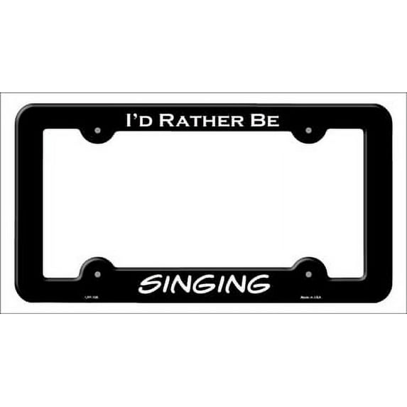 I's Rather Be Singing Novelty Metal License Plate Frame Smart Blonde LPF-108 6 x 12 in.