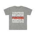 thumbnail image 1 of I scrapbook punching people is frowned upon scrapbooker Unisex Tshirt S-3XL, 1 of 2