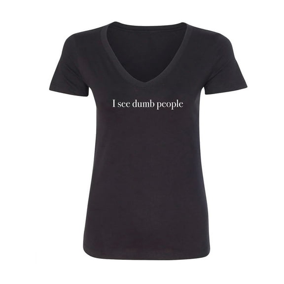 I see dumb people Womens V-Neck T-Shirt