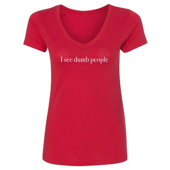 I see dumb people Womens V-Neck T-Shirt