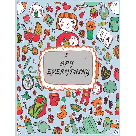 I spy Everything: Word search and find Book and A to Z Fun Guessing Game for kids and toddlers of Different Ages 2 to 6 year old, Pre-School Activites. (Paperback)