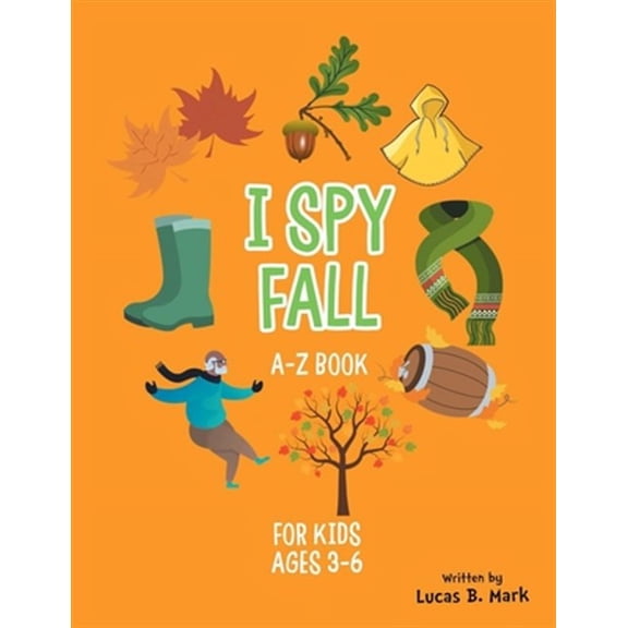 I spy Fall: A-Z Book For Kids Ages 3-6: A Fun Guessing Game!