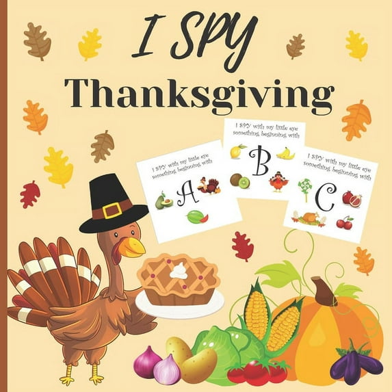 I spy thanksgiving: A fun book for 2-4 years old about autumn & thanksgiving great gift idea for preschoolers & kinderga, (Paperback)