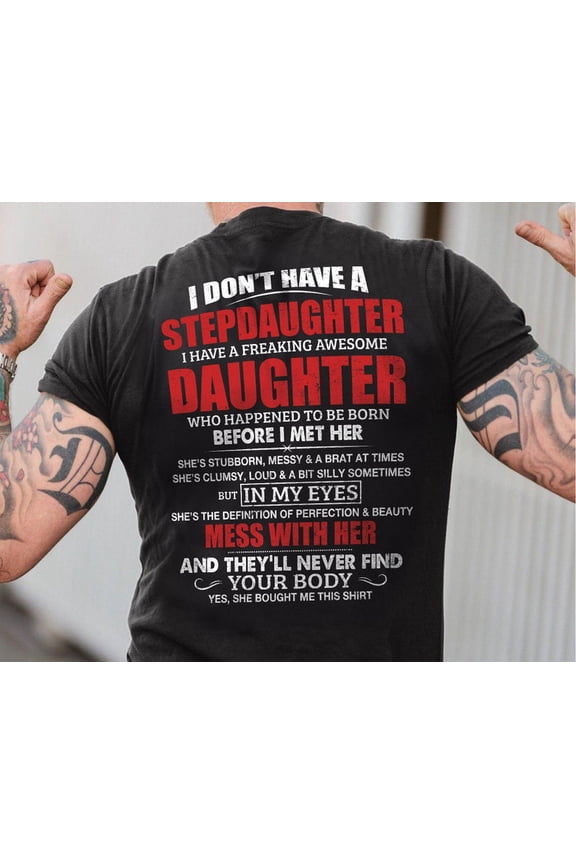I don't have a stepdaughter Tshirt, Stepdad Shirt, Fathers Day Gifts For Stepdad, Bonus Dad T shirt from Daughter, Funny Gifts For Bonus Dad, Stepdad Tee, Father's Day Shirts