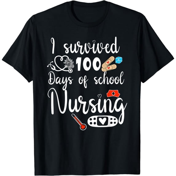 I survived 100 days of School Nursing - funny School Nurse T-Shirt