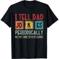thumbnail image 1 of I tell dad jokes periodically element funny father's day T-Shirt, 1 of 3