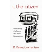 I, the Citizen: Unraveling the Power of Citizen Engagement (Paperback)