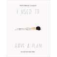 thumbnail image 1 of Pre-Owned I Used to Have a Plan: But Life Had Other Ideas (Hardcover) 0062973622 9780062973627, 1 of 1