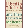 thumbnail image 1 of Pre-Owned I Used to Think I Was Not That Bad and Then I Got to Know Me Better Paperback, 1 of 1