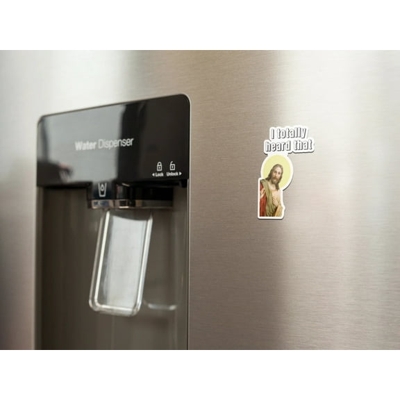 I totally heard that fridge magnet