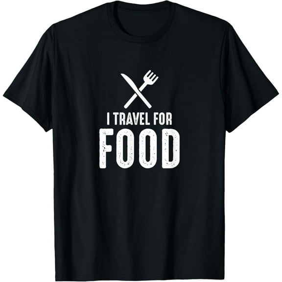 I travel for food foodie lovers food blogger T-Shirt
