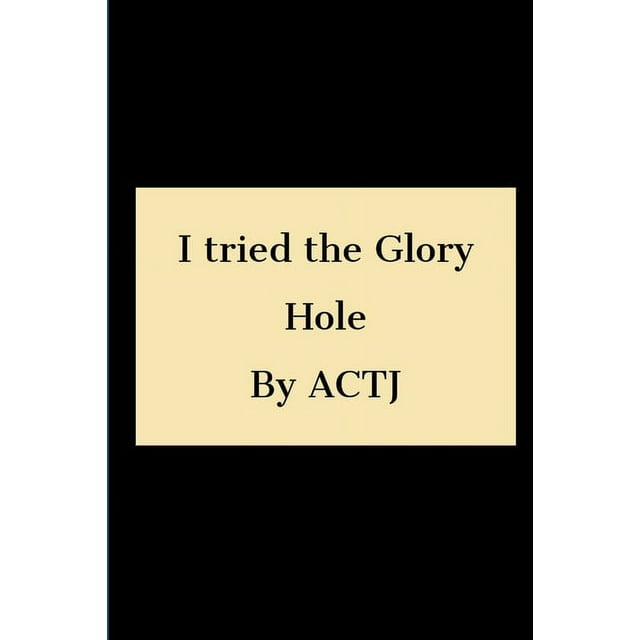 I Tried The Glory Hole Paperback