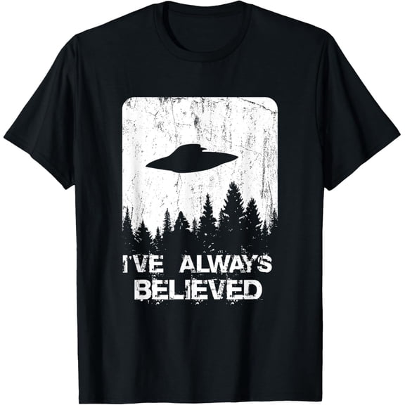 I’ve Always Believed T-Shirt – Funny UFO Abduction Alien Gift Tee