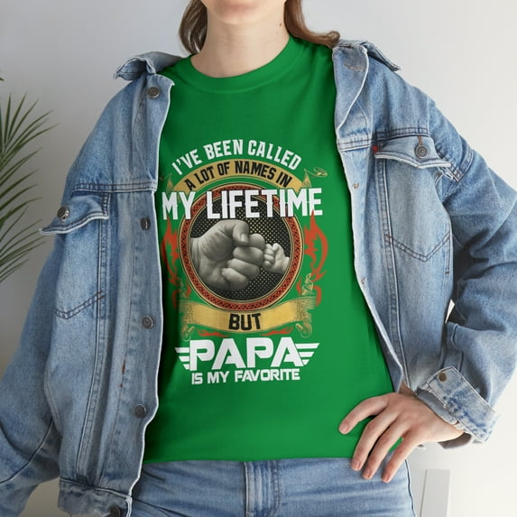 I've Been Called A Lot Of Names But Papa Is My Favorite T-Shirt