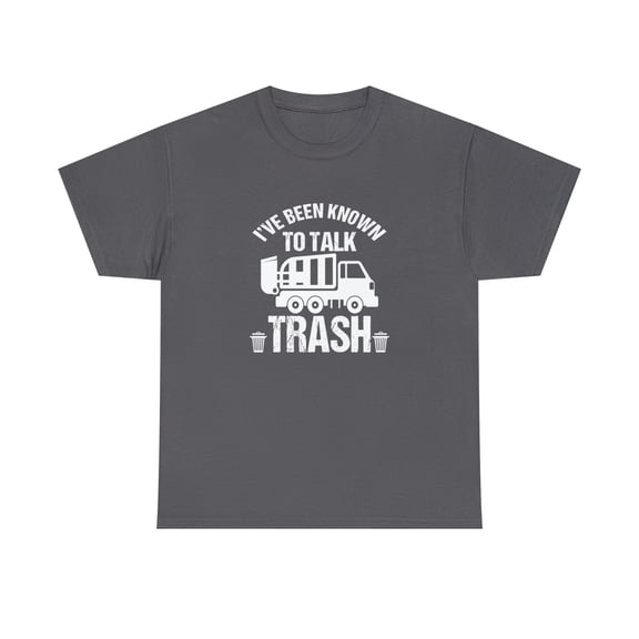 I've Been Known To Talk Trash Shirt, Christmas Gift, Birthday Tee -ID: 1769
