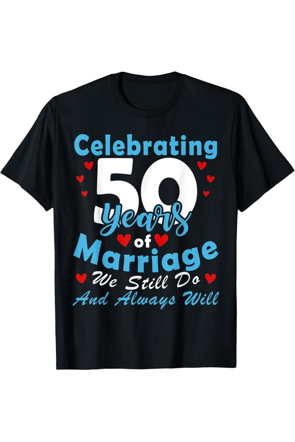 I've Been Married for 50 Years 50th Wedding Anniversary Tee T-Shirt mens t shirt，black，women，funny，misfits，men，journey