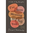 thumbnail image 1 of Pre-Owned I've Been Meaning to Tell You: A Letter to My Daughter (Hardcover) 1635572878 9781635572872, 1 of 1