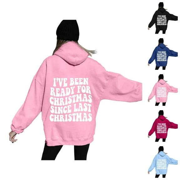 I've Been Ready For Christmas Since Last Christmas Hoodies for Women Xmas Hooded Sweatshirt with Pockets Pullover Tops