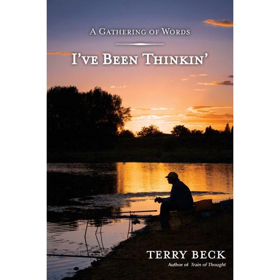 I've Been Thinkin' (Paperback) by Terry D Beck