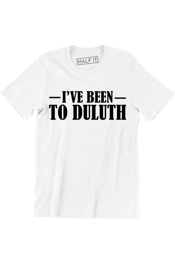 I've Been to Duluth MN The Great Outdoors Ol Old Steak T Shirt United States